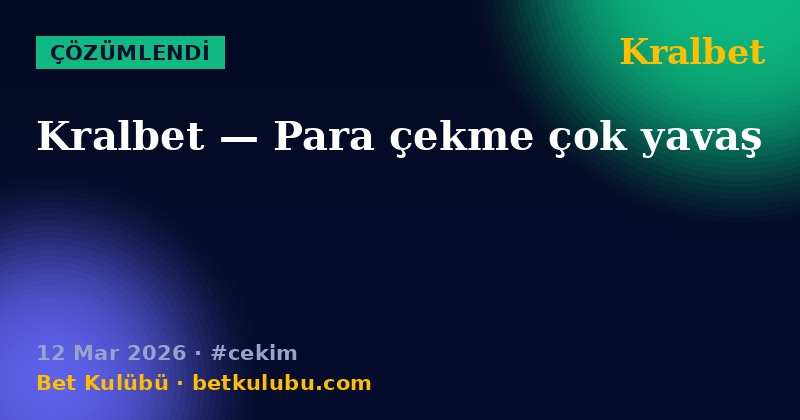 Kralbet — 12 Mar 2026