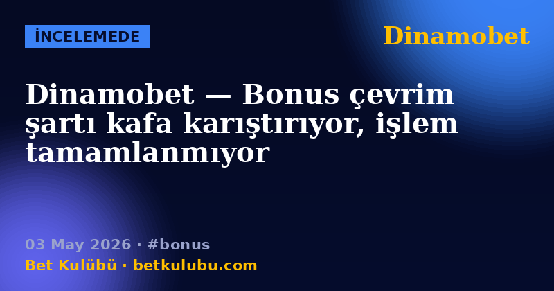 Dinamobet — 03 May 2026