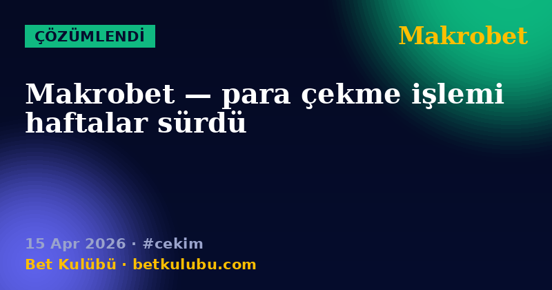 Makrobet — 15 Apr 2026