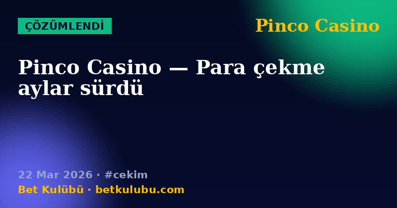 Pinco Casino — 22 Mar 2026