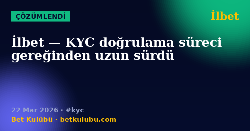 İlbet — 22 Mar 2026