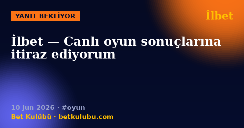 İlbet — 10 Jun 2026