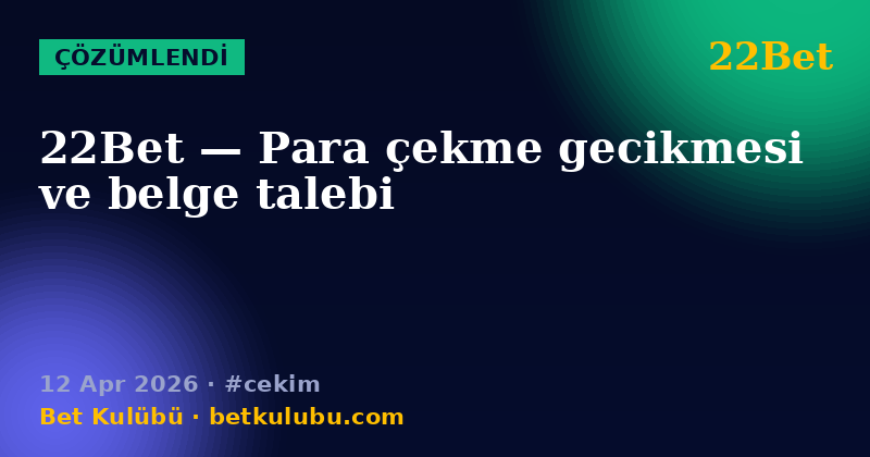 22Bet — 12 Apr 2026