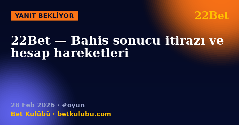 22Bet — 28 Feb 2026
