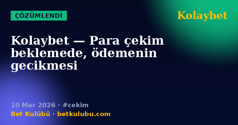 Kolaybet — 10 Mar 2026