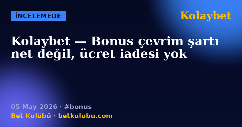 Kolaybet — 05 May 2026