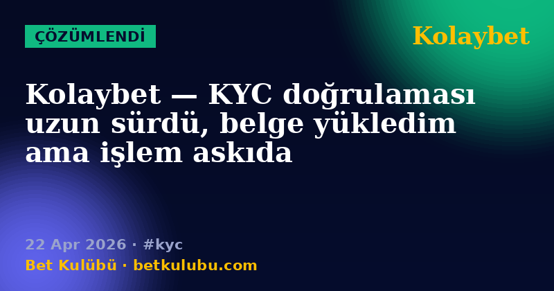 Kolaybet — 22 Apr 2026