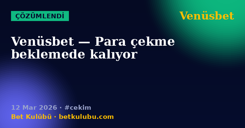 Venüsbet — 12 Mar 2026