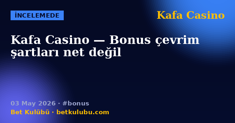 Kafa Casino — 03 May 2026